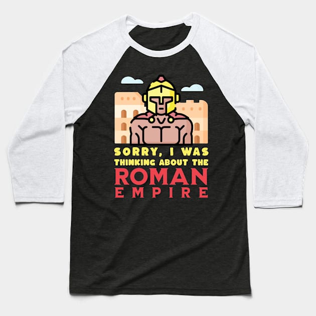 Thinking About The Roman Empire Baseball T-Shirt by BankaiChu